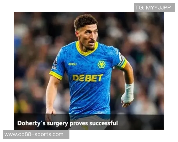 狼队多赫蒂成功接受腕舟骨骨折手术预计短期内重返赛场 狼队多赫蒂成功接受腕舟骨骨折手术预计短期内重返赛场